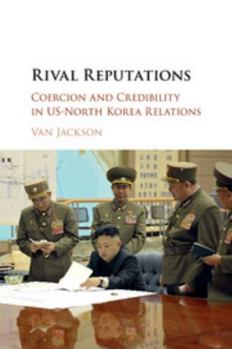 Paperback Rival Reputations: Coercion and Credibility in Us-North Korea Relations Book