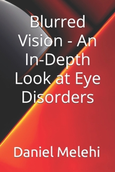 Paperback Blurred Vision - An In-Depth Look at Eye Disorders Book