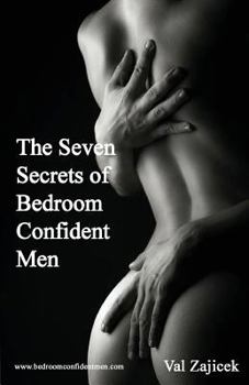 Paperback The Seven Secrets of Bedroom Confident Men Book