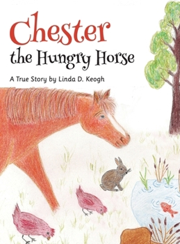 Hardcover Chester the Hungry Horse: A True Story Book