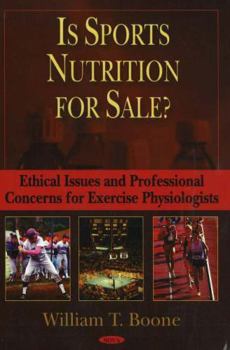 Hardcover Is Sports Nutrition for Sale?: Ethical Issues And Professional Concerns for Exercise Physiologists Book