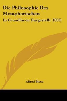 Paperback Die Philosophie Des Metaphorischen: In Grundlinien Dargestellt (1893) Book