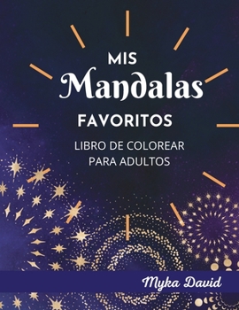 Paperback Mis Mandalas Favoritos Libro de Colorear para Adultos: Libro de Colorear Relajante para Adultos- P?ginas para Colorear de Mandalas para la Meditaci?n- [Spanish] Book