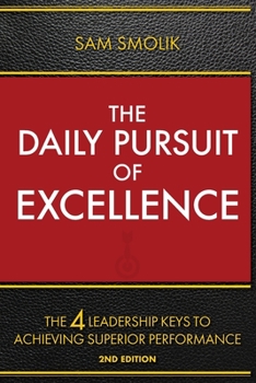 Paperback The Daily Pursuit of Excellence: The 4 Keys to Achieving Superior Performance Book