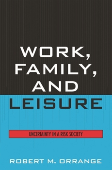 Paperback Work, Family, and Leisure: Uncertainty in a Risk Society Book