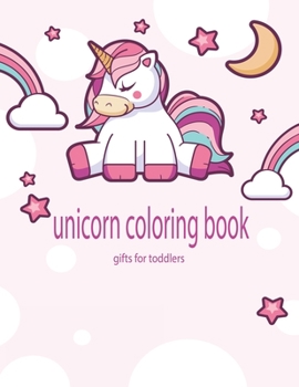 Paperback unicorn coloring book gifts for toddlers: beautiful unicorns illustrations simple and easy to color for toddlers age 2-4 Book
