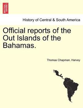 Paperback Official Reports of the Out Islands of the Bahamas. Book