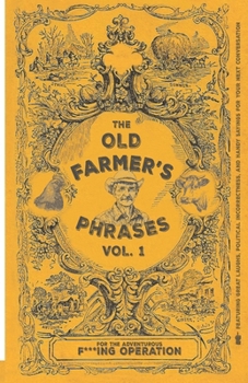 Paperback The Old Farmer's Phrases Vol. 1: For the Adventurous F***ing Organization Book