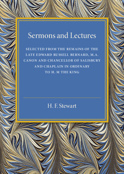 Paperback Sermons and Lectures: Selected from the Remains of the Late Edward Russell Bernard, M.A., Canon and Chancellor of Salisbury and Chaplain in Book