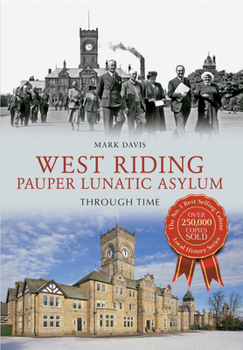 Paperback West Riding Pauper Lunatic Asylum Through Time Book