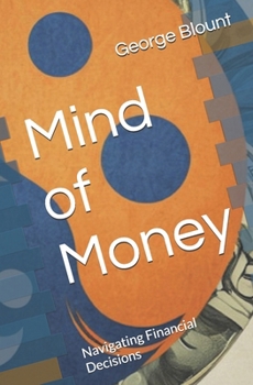 Mind of Money: Navigating Financial Decisions