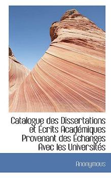 Paperback Catalogue Des Dissertations Et Crits Acad Miques Provenant Des Changes Avec Les Universit?'s Book