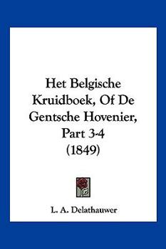 Paperback Het Belgische Kruidboek, Of De Gentsche Hovenier, Part 3-4 (1849) [Chinese] Book
