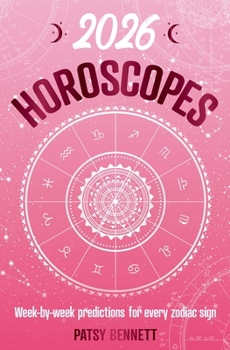 Paperback 2026 Horoscopes: Week-By-Week Predictions for Every Zodiac Sign Book