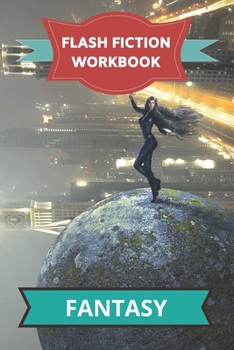 Paperback Flash Fiction Workbook Fantasy: Intelligent workbook with theme plot to help you write fantasy and paranormal stories fast. Book