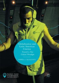 Paperback Globalization and Latin American Cinema: Toward a New Critical Paradigm Book