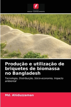 Paperback Produção e utilização de briquetes de biomassa no Bangladesh [Portuguese] Book