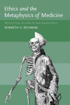 Hardcover Ethics and the Metaphysics of Medicine: Reflections on Health and Beneficence Book