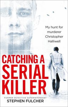 Paperback Catching a Serial Killer: My Hunt for Murderer Christopher Halliwell Book