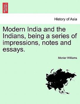 Paperback Modern India and the Indians, Being a Series of Impressions, Notes and Essays. Book