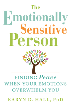 Paperback The Emotionally Sensitive Person: Finding Peace When Your Emotions Overwhelm You Book