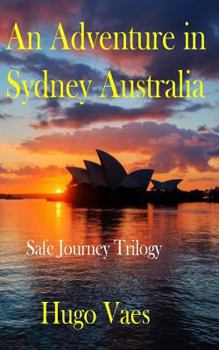 Paperback An Adventure in Sydney Australia: Safe Journey Trilogy Book 1 Book