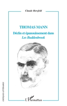 Paperback Thomas Mann Déclin et épanouissement dans "Les Buddenbrook" [French] Book