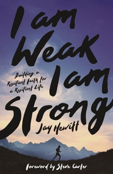 Paperback I Am Weak, I Am Strong: Building a Resilient Faith for a Resilient Life Book
