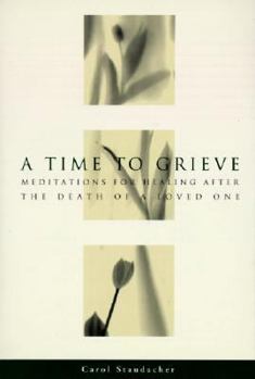 Paperback A Time to Grieve: Meditations for Healing After the Death of a Loved One Book