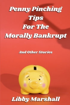 Paperback Penny Pinching Tips for the Morally Bankrupt Book