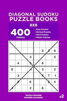 Paperback Diagonal Sudoku Puzzle Books - 400 Easy to Master Puzzles 8x8 (Volume 2) Book