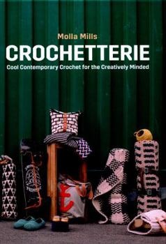 Hardcover Crochetterie: Cool Contemporary Crochet for the Creatively-Minded Book