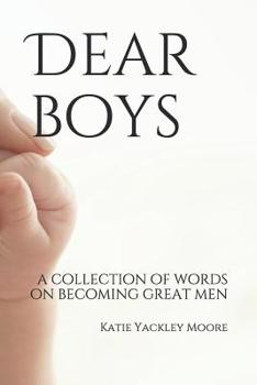 Paperback Dear boys: a collection of words on becoming great men Book