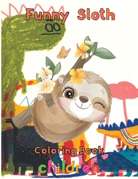 Paperback funny Sloth Coloring book children: 8.5''x11''/sloth coloring book