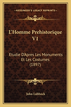 Paperback L'Homme Prehistorique V1: Etudie D'Apres Les Monuments Et Les Costumes (1897) [French] Book