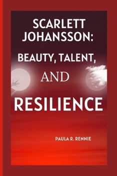 Paperback Scarlett Johansson: Beauty, Talent, and Resilience Book