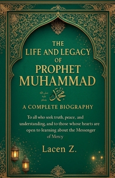 Paperback The Life and Legacy of Prophet Muhammad ﷺ A Complete Biography Book