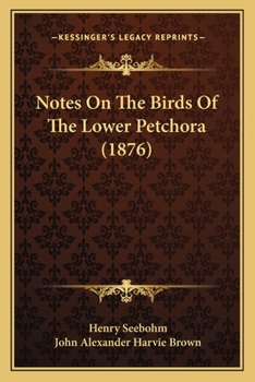 Paperback Notes On The Birds Of The Lower Petchora (1876) Book