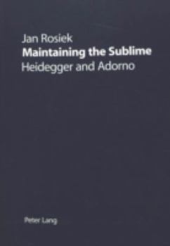 Paperback Maintaining the Sublime: Heidegger and Adorno Book