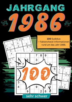 1986- Rätselspaß und Zeitreise: 100 Sudoku Rätsel- sehr schwer: Das ultimative Jahrgangsrätselbuch. Jahrgang 1986.