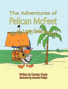 Paperback The Adventures of Pelican McFeet: The Big Lumpy Green Monster Book