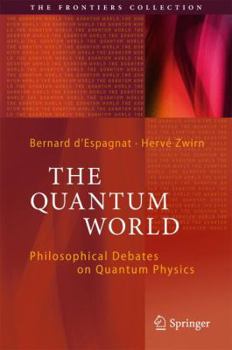 Hardcover The Quantum World: Philosophical Debates on Quantum Physics Book