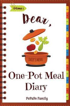 Paperback Dear, One Pot Meal Diary: Make An Awesome Month With 31 Simple One Pot Recipes! (One Pot Pasta Cookbook, One Pot Dinners, One Pan Recipe Book, O Book