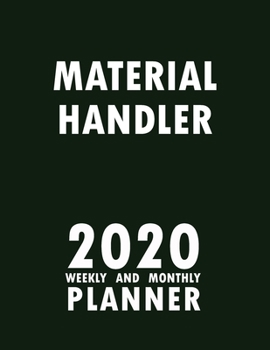 Material Handler 2020 Weekly and Monthly Planner: 2020 Planner Monthly Weekly inspirational quotes To do list to Jot Down Work Personal Office Stuffs Keep Tracking Things Motivations Notebook