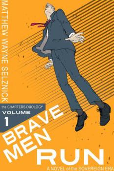 Brave Men Run - A Novel Of The Sovereign Era - Book #1 of the Sovereign Era