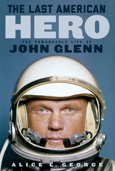 Hardcover The Last American Hero: The Remarkable Life of John Glenn Book