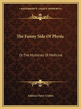 Paperback The Funny Side Of Physic: Or The Mysteries Of Medicine Book