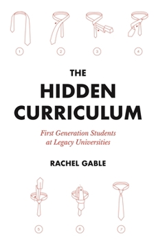 Paperback The Hidden Curriculum: First Generation Students at Legacy Universities Book