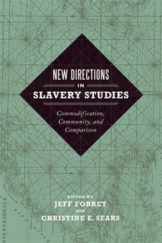 Hardcover New Directions in Slavery Studies: Commodification, Community, and Comparison Book