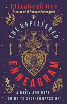 Paperback The Unfiltered Enneagram: A Witty and Wise Guide to Self-Compassion Book